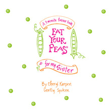 Eat Your Peas for my Sister